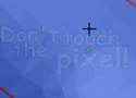 Dont Touch the Pixel Games